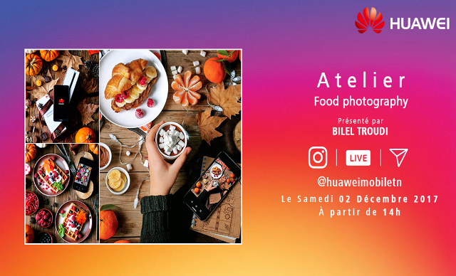 Atelier de photographie culinaire: Magnifiez vos plats avec Huawei Mate 10 Lite