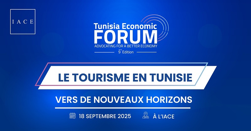 IACE : Tunisia Economic Forum sur le thème « Le Tourisme en Tunisie, vers de nouveaux horizons »