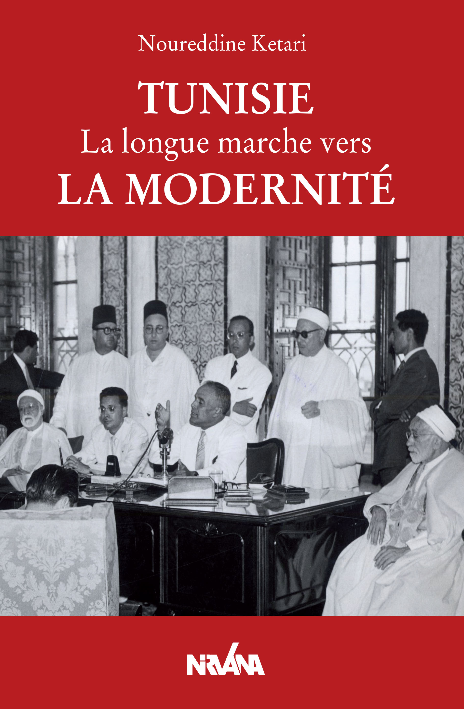 Vient de paraître: "Tunisie : La Longue marche vers la modernité" de Noureddine Ktari