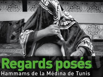 Institut français de Tunisie: Exposition "Regards posés.Hammams de la Médina de Tunis"