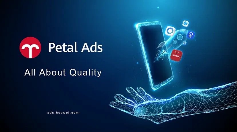 Tout ce qu'il faut savoir sur Petal Ads, plateforme publicitaire de Huawei Mobile Services