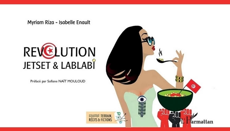 Sortie du livre "Révolution, jetset & lablabi" de Myriam Riza et Isabelle Enault