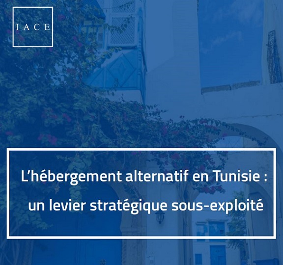 IACE - L’hébergement alternatif en Tunisie : Un levier stratégique sous-exploité