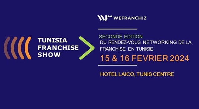 Tunisia Franchise Show aura lieu les 15 et 16 février 2024 à Tunis